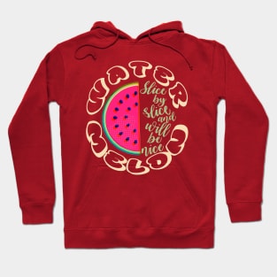 Watermelon - slice by slice and will be nice Hoodie